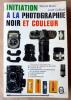 Initiation à la photographie Noir et Couleur.. Bovis (Marcel) et Caillaud (Louis).