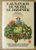 L'Almanach de Michel Le Jardinier. 1446 conseils pour le jardinage et les plantes d'appartement.. Lis (Michel) et Barbier (Michel) et Perret (Pierre).