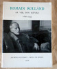 Romain Rolland sa Vie son Oeuvre. Catalogue de l'exposition du centenaire de la naissance au Palais Rohan.. 