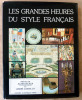 Les Grandes Heures du Style Français.. Bourgeois (Hélène) et Desmarquest (Daniel).