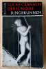 Lucas Cranach. Der jüngere jungbrunnen. (La fontaine de jouvence).. Hartlaub.