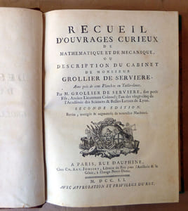 Recueil d'Ouvrages Curieux de Mathématique et de Mécanique, ou Description du Cabinet de Monsieur Grollier de Servière avec près de cent planches en taille-douce... Seconde Edition