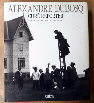 Alexandre Dubosq Curé Reporter.. Dubosq (Alexandre), Delamare (Patricia).