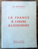 La France à L'Heure Algérienne.. Méningaud (Jean).