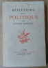 Réflexions sur La Politique.. Bainville (Jacques).