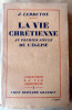 La Vie Chrétienne au premier siècle de l'église.. Lebreton (Jacques).