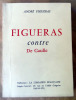 Contre De Gaulle.. Figueras (André).