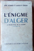 L'Enigme d'Alger. La Bissectrice de la guerre, 8 novembre 1942.. Richard (René) et De Sérigny (Alain).