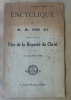 Encyclique de S.S. Pie XI instituant la Fête de la Royauté du Christ (11 décembre 1925).. Pie XI
