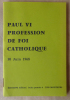 Paul VI Profession de Foi Catholique. 30 juin 1968.. Paul VI (Sa Sainteté Le Pape).