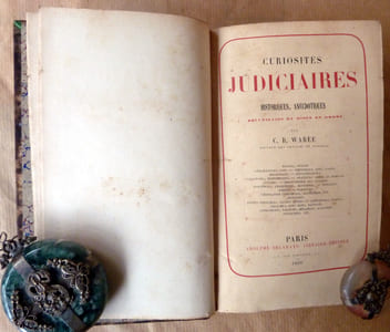 Curiosités Judiciaires historiques, Anecdotiques; recueillies et mises en ordre...