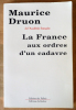 La France aux ordres d'un cadavre.. Druon (Maurice).
