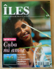 Iles. Le Magazine de toutes les îles. Spécial latino. Cuba Mi Amor. N°48.. Collectif.