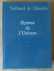 Hymne de L'Univers.. Teilhard de Chardin (Pierre).