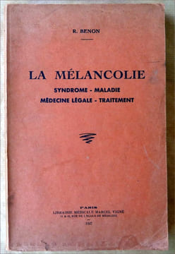 La Mélancolie. Syndrome-Maladie-Médecine Légale-Traitement.. Benon (Docteur R.).