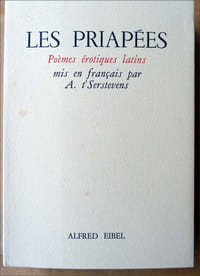 Les Priapées. Poèmes érotiques Latins mis en français par A. t'Serstevens.
