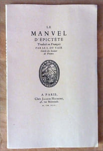Le Manuel D'Epictète. Traduit en Français par Le S. DV Vair Garde des Sceaux de France.