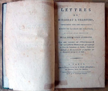 Lettres de Mirabeau à Chamfort, imprimées sur les originaux écrits de la main de Mirabeau et suivies d'une traduction De La Dissertation Allemande "Sur Les Causes de L'Universalité de la Langue Française", qui a partagé le Prix de l'Académie de Berlin; traduction attribuée à Mirabeau et imprimée sur le Manuscrit corrigé de sa main. Edition Originale.