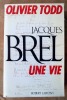Jacques Brel. Une Vie.. Todd (Olivier).