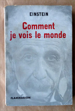 Comment je vois le Monde. . Einstein.