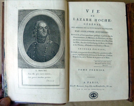 La Vie de Lazare Hoche Général des Armées de La République Française... suivie de sa correspondance publique et privée avec le gouvernement, les ...