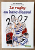 Le Rugby au Banc D'Essai. 2007.. Geoffroy (Jean) et Chacun (Jean-Pierre).