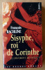 Sisyphe, roi de Corinthe. Le Châtiment des Dieux I. . Rachline (François).