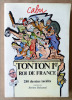 Tonton 1er Roi de France. 280 dessins inédits présentés par Jérôme Duhamel.. Cabu.