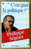 "C'est quoi la Politique?".. Seguin (Philippe).