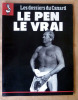 Les Dossiers du Canard. Le Pen. Le Vrai. . Revue; Collectif .