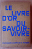Le Livre D'Or du Savoir-Vivre. Dictionnaire Illustré de La Politesse.. Collectif.