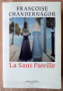 La Sans Pareille.. Chandernagor (Françoise).