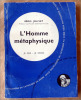 L'Homme Métaphysique. Collection Je sais-Je crois; N°35;. Jolivet (Régis).