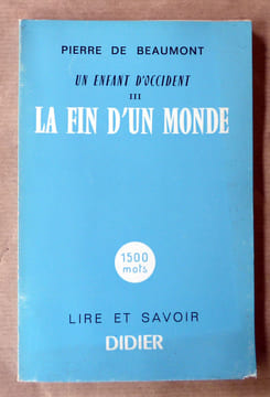 Un enfant d'occident III. La Fin d'un Monde.. Beaumont (Pierre de).