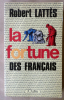 La Fortune des Français.. Lattès (Robert).