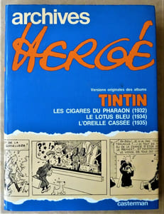 Archives Hergé N°3. Versions originales des albums Tintin : Les Cigares du Pharaon (1932); Le Lotus Bleu (1934); L'Oreille Cassée (1935).