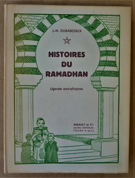 Histoires du Ramadhan. Légendes Nord-Africaines.. Dubascoux (J.-H.).