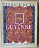 Visage de La Guyenne. Collection "Les Provinciales".. Fénelon (Paul), Secret (Jean), Got (Armand), Crozet (René).