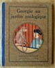 Georgie au Jardin Zoologique. . Perrin-Duportal (H.) 