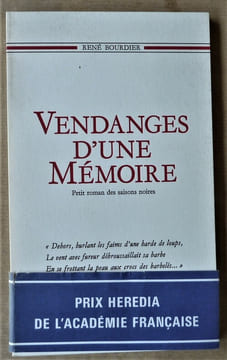 Vendanges d'Une Mémoire. Petit romans des saisons noires. Prix Hérédia de L'Académie Française1990.. Bourdier (René).