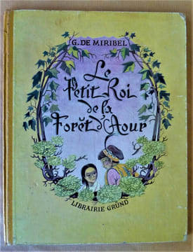 Le Petit Roi de La Forêt d'Aour. Cet ouvrage a reçu "Le Prix Cendrillon" décerné au meilleur conte inédit pour la Jeunesse.. De Miribel (G.) et ...
