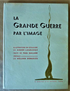 La Grande Guerre par l'image. Préface de Roland Dorgelès.