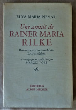 Une Amitié de Rainer Maria Rilke. Rencontre-Entretiens-Notes-Lettres inédites. Avant-Propos et traduction de Marcel Pobé.. Nevar (Elya Nevar).