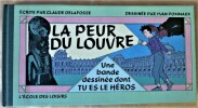La Peur du Louvre. Une Bande Dessinée dont tu es le Héros.. Delafosse (Claude) et Pommaux (Yvan).