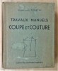 Travaux Manuels. Coupe et  Couture. Nouvelle édition revue et corrigée d'un supplément.. Floret (Mademoiselle).