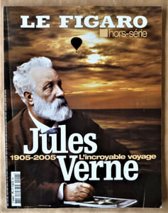 Jules Verne, 1905-2005; L'incroyable voyage. Hors -Série du Journal Le Figaro.