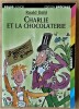 Charlie et la Chocolaterie.. Dahl (Ronald).