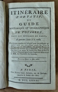 Itinéraire Portatif ou guide historique et géographique du voyageur dans les environs de Paris, à quarante lieues à la ronde.