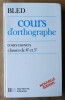 Cours D'orthographe. Cours Moyen; Classes de 6ème et 5ème. Nouvelle édition.. Bled (Edouard et Odette).