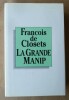 La Grande Manip. . De Closets (François).